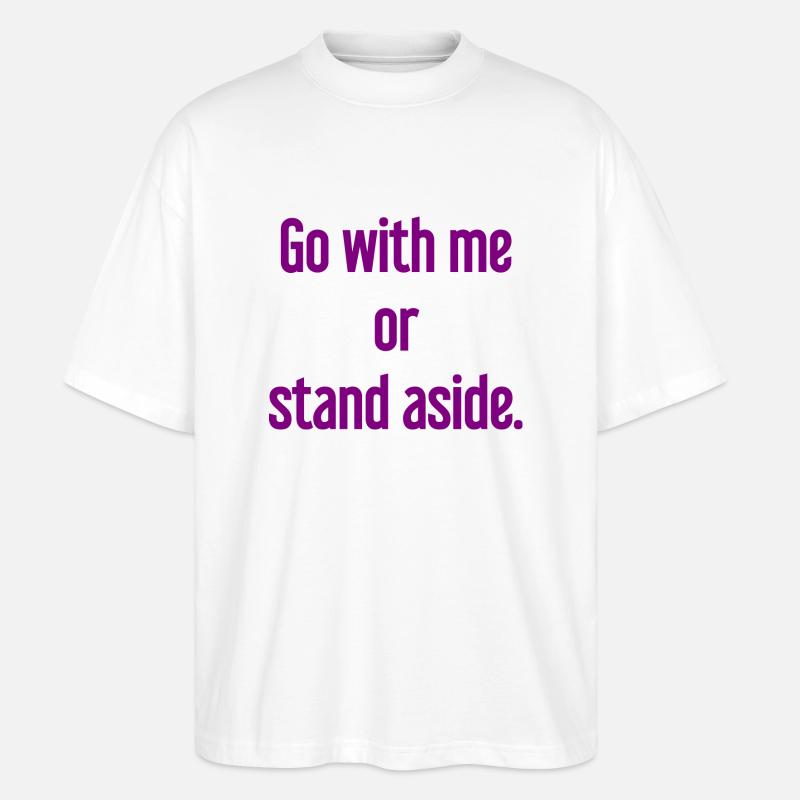 Geh mit oder beiseite - Stanley/Stella Oversized Unisex Bio T-Shirt Blaster 2.0 - Weiß