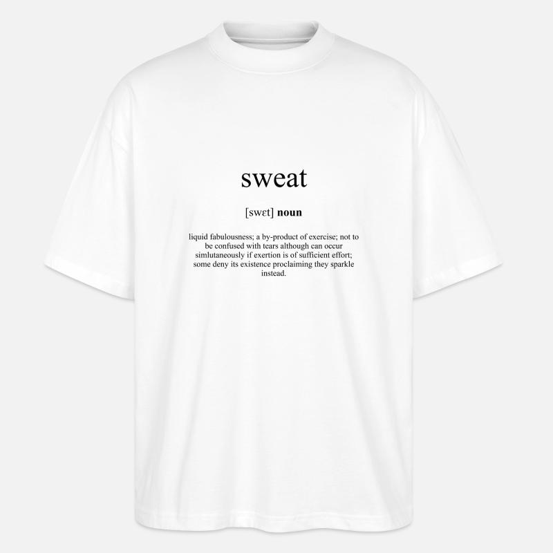 Sweat (Schweiß) Definition Dictionary - Stanley/Stella Oversized Unisex Bio T-Shirt Blaster 2.0 - Weiß