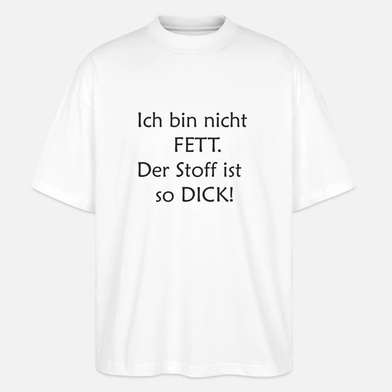 ich bin nicht fett - Stanley/Stella Oversized Unisex Bio T-Shirt Blaster 2.0 - Weiß
