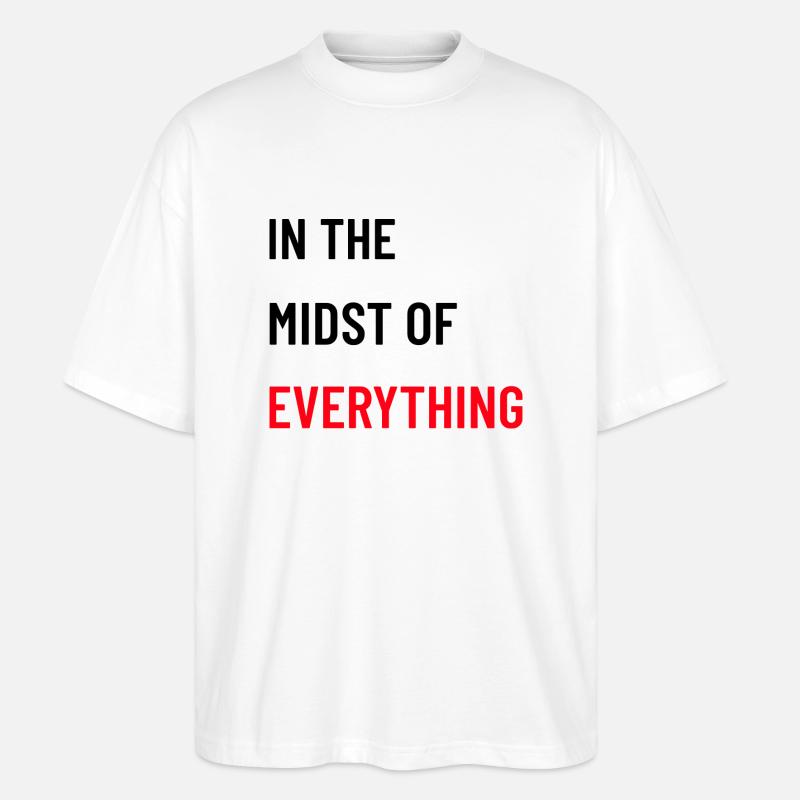 In the Midst of Everything - Stanley/Stella Oversized Unisex Bio T-Shirt Blaster 2.0 - Weiß