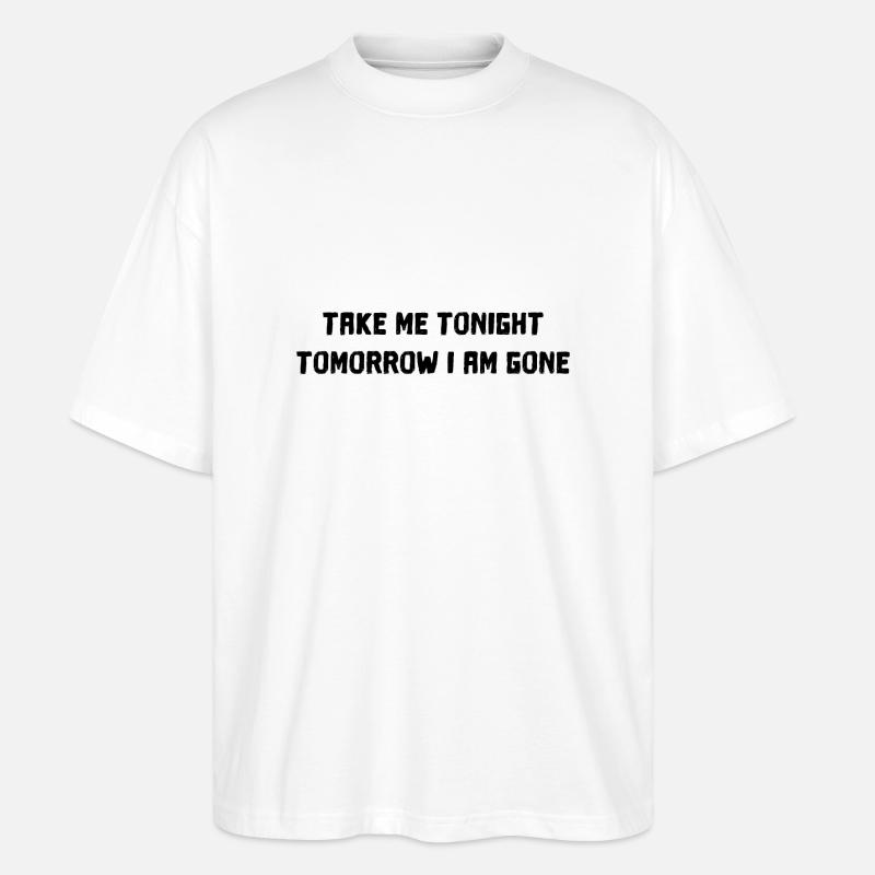 Take me Tonight Shirt - Stanley/Stella Oversized Unisex Bio T-Shirt Blaster 2.0 - Weiß