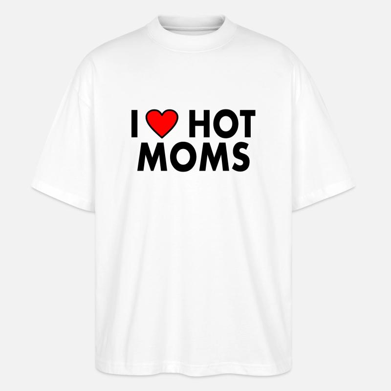 I love hot moms - Stanley/Stella Oversized Unisex Bio T-Shirt Blaster 2.0 - Weiß