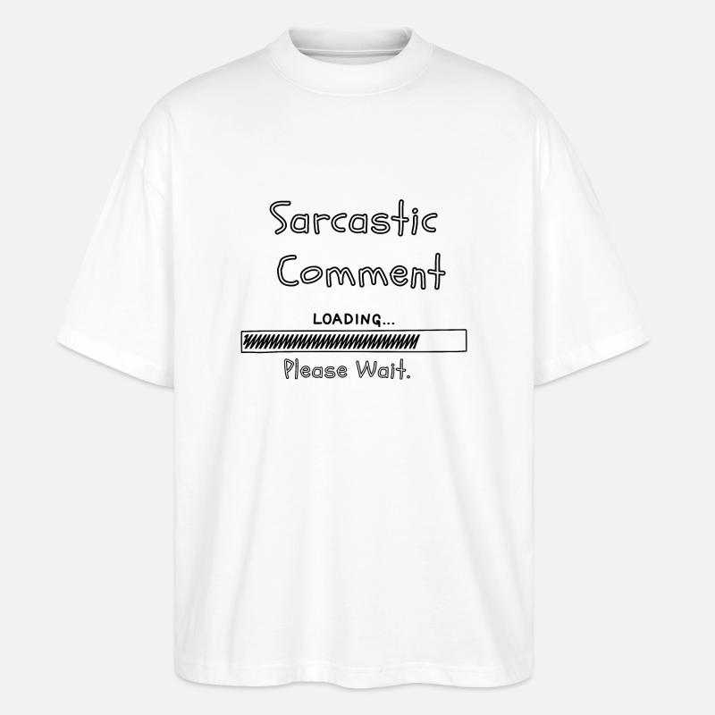 Sarcastic comment loading please wait - Stanley/Stella Oversized Unisex Organic T-shirt Blaster 2.0 - white