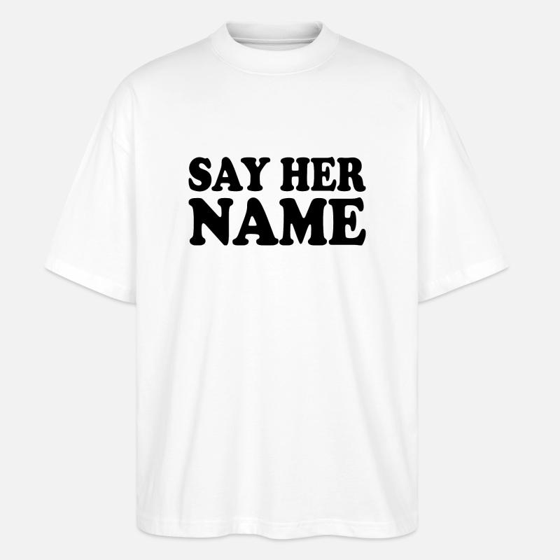 Say her name - Stanley/Stella Oversized Unisex Bio T-Shirt Blaster 2.0 - Weiß