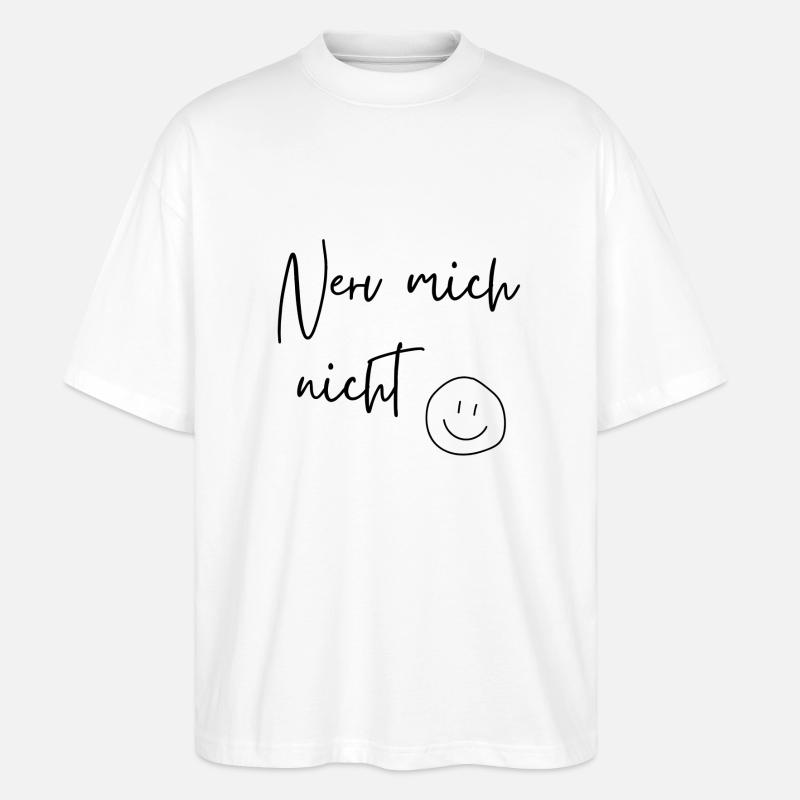 Nerv mich nicht - Stanley/Stella Oversized Unisex Bio T-Shirt Blaster 2.0 - Weiß