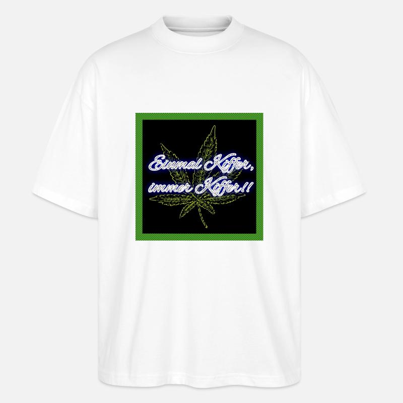 Einmal Kiffer, immer Kiffer!! - Stanley/Stella Oversized Unisex Bio T-Shirt Blaster 2.0 - Weiß