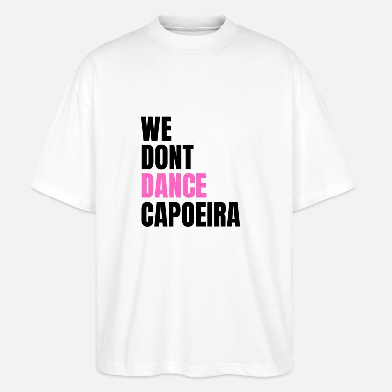 We don't dance Capoeira - Stanley/Stella Oversized Unisex Bio T-Shirt Blaster 2.0 - Weiß
