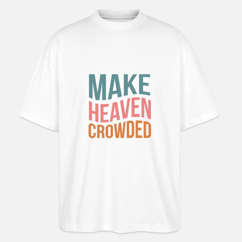 Make Heaven Crowded - Stanley/Stella Oversized Unisex Bio T-Shirt Blaster 2.0 - Weiß