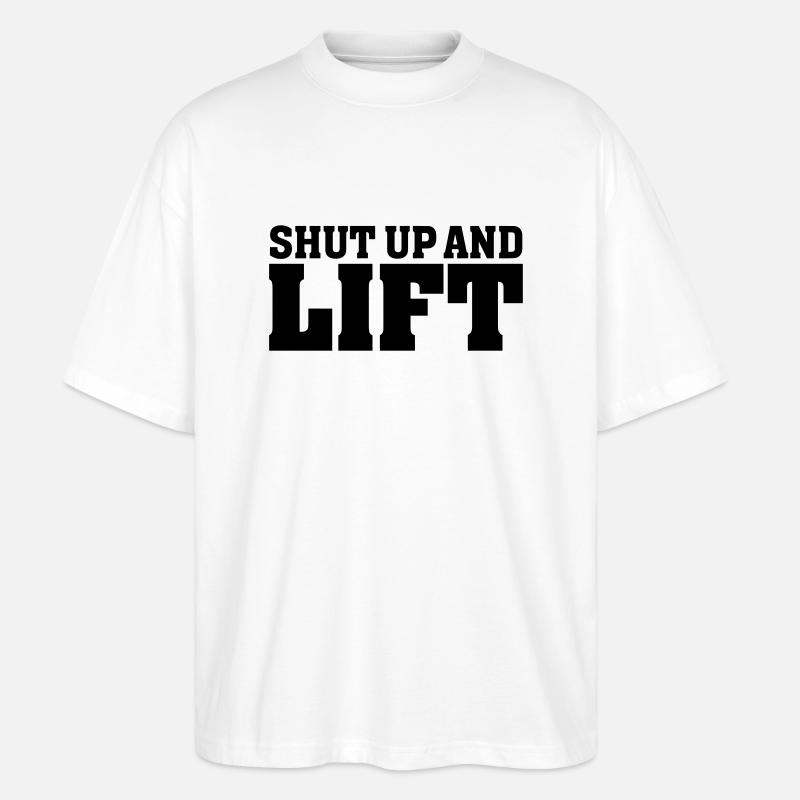 Shut Up And Lift - Stanley/Stella Oversized Unisex Bio T-Shirt Blaster 2.0 - Weiß