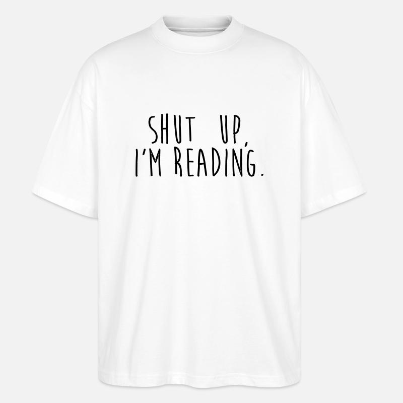Shut up, i'm reading - T-shirt bio Blaster 2.0 coupe oversize Stanley/Stella Unisexe - blanc