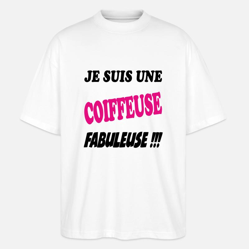 Je suis une coiffeuse fabuleuse !!! - T-shirt bio Blaster 2.0 coupe oversize Stanley/Stella Unisexe - blanc
