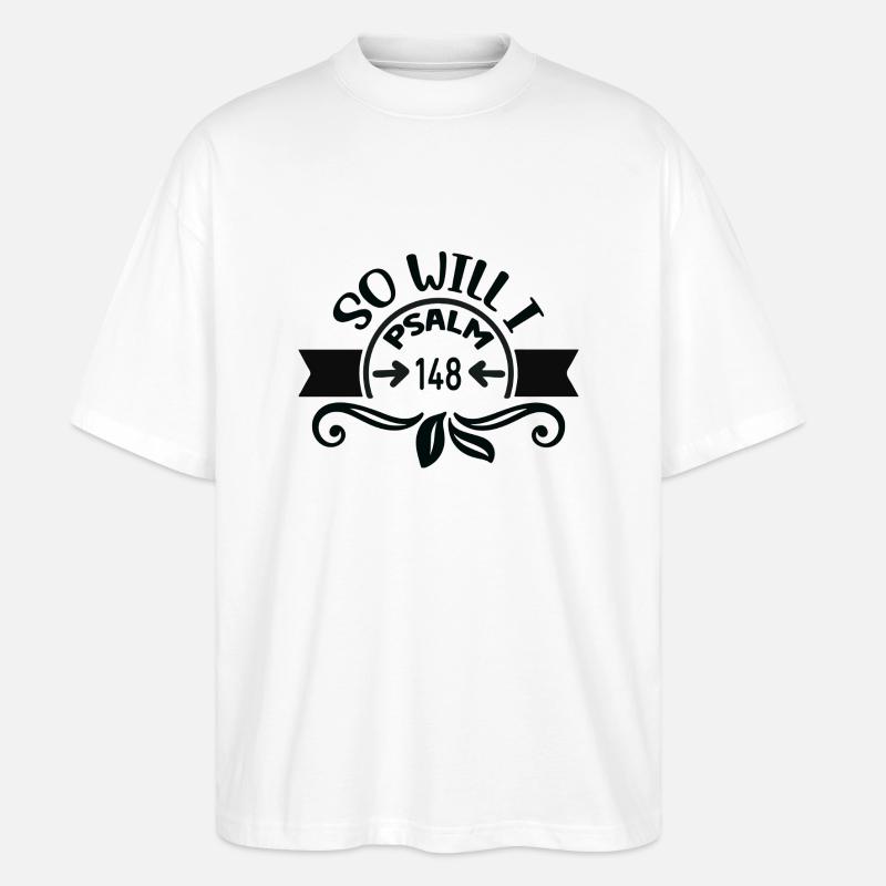Psalm 148 - so auch ich - Stanley/Stella Oversized Unisex Bio T-Shirt Blaster 2.0 - Weiß