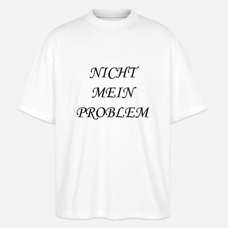 Nicht mein Problem - Stanley/Stella Oversized Unisex Bio T-Shirt Blaster 2.0 - Weiß