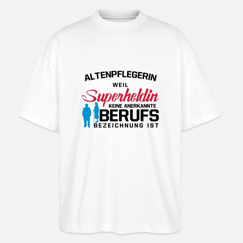 Altenpflegerin - Stanley/Stella Oversized Unisex Bio T-Shirt Blaster 2.0 - Weiß