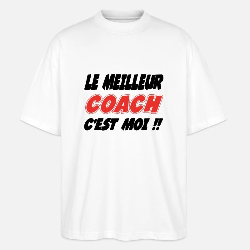 Le meilleur COACH c'est moi !! - T-shirt bio Blaster 2.0 coupe oversize Stanley/Stella Unisexe - blanc