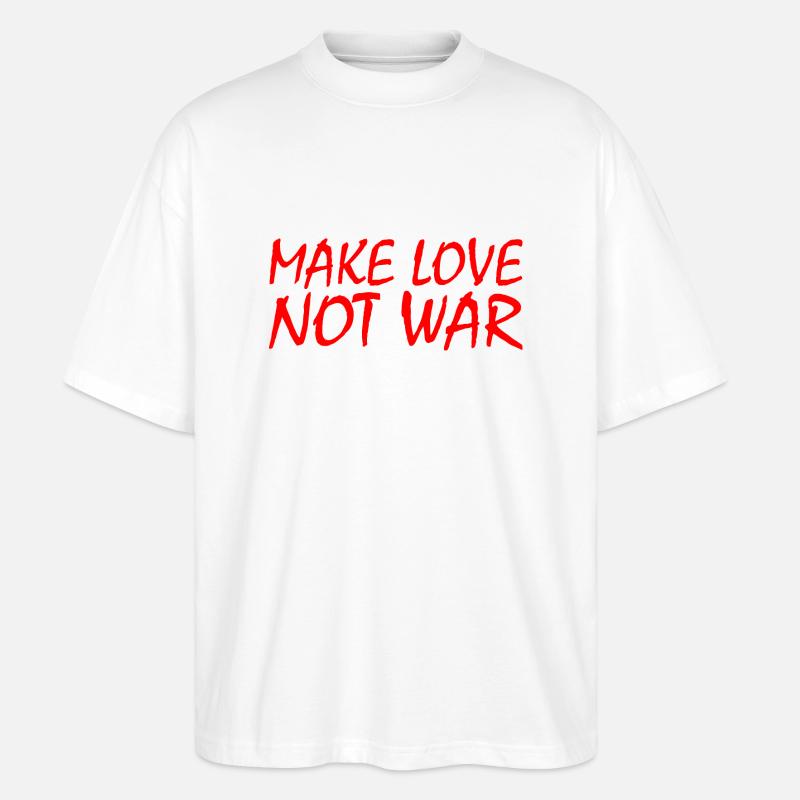 Make love not war - Stanley/Stella Oversized Unisex Bio T-Shirt Blaster 2.0 - Weiß
