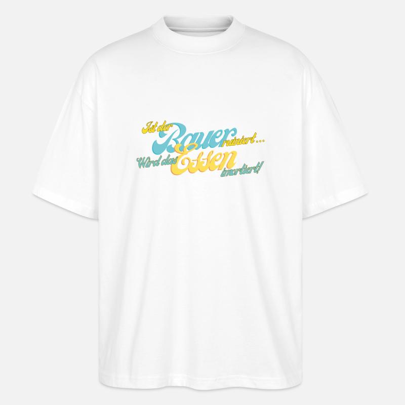 Ist der Bauer ruiniert... - Stanley/Stella Oversized Unisex Bio T-Shirt Blaster 2.0 - Weiß