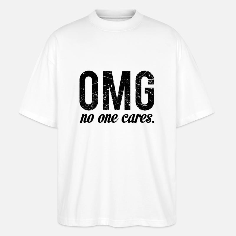OMG no one cares - Stanley/Stella Oversized Unisex Bio T-Shirt Blaster 2.0 - Weiß