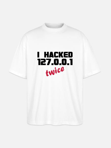 i hacked localhost twice - Stanley/Stella Oversized Unisex Bio T-Shirt Blaster 2.0 - Weiß
