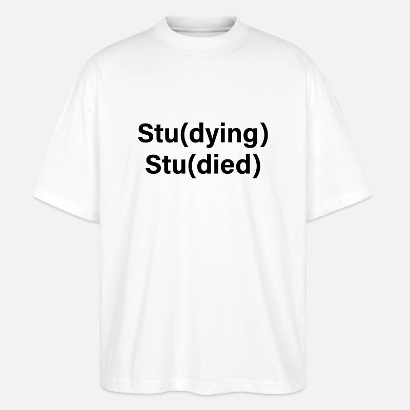 Stu(dying) Stu(died) - Stanley/Stella Oversized Unisex Bio T-Shirt Blaster 2.0 - Weiß