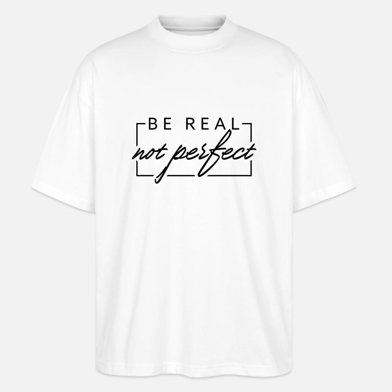 BE REAL not perfect - Stanley/Stella Oversized Unisex Bio T-Shirt Blaster 2.0 - Weiß