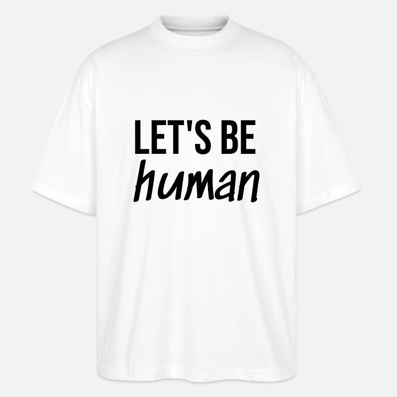 Let's be Human - Stanley/Stella Oversized Unisex Bio T-Shirt Blaster 2.0 - Weiß