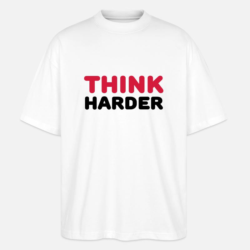 Think harder - Stanley/Stella Oversized Unisex Organic T-shirt Blaster 2.0 - white