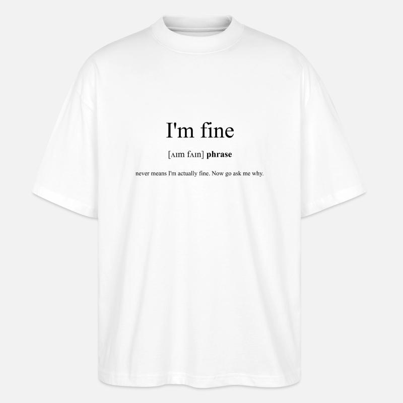 I'm Fine Definition Dictionary - Stanley/Stella Oversized Unisex Bio T-Shirt Blaster 2.0 - Weiß