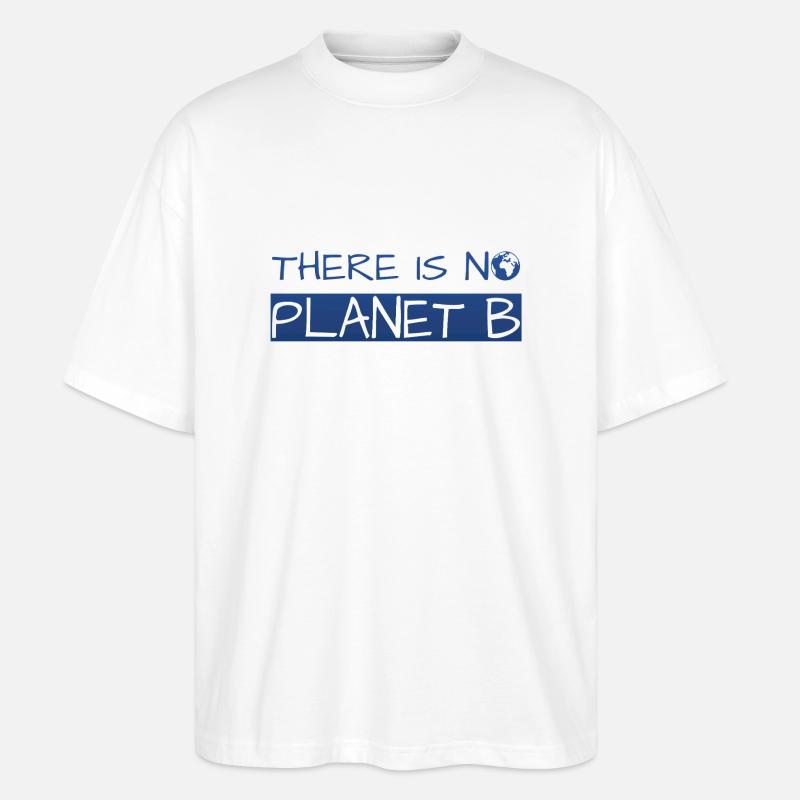 there is no planet b - Stanley/Stella Oversized Unisex Bio T-Shirt Blaster 2.0 - Weiß