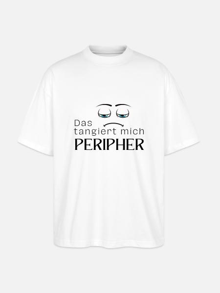 Das tangiert mich peripher - Stanley/Stella Oversized Unisex Bio T-Shirt Blaster 2.0 - Weiß
