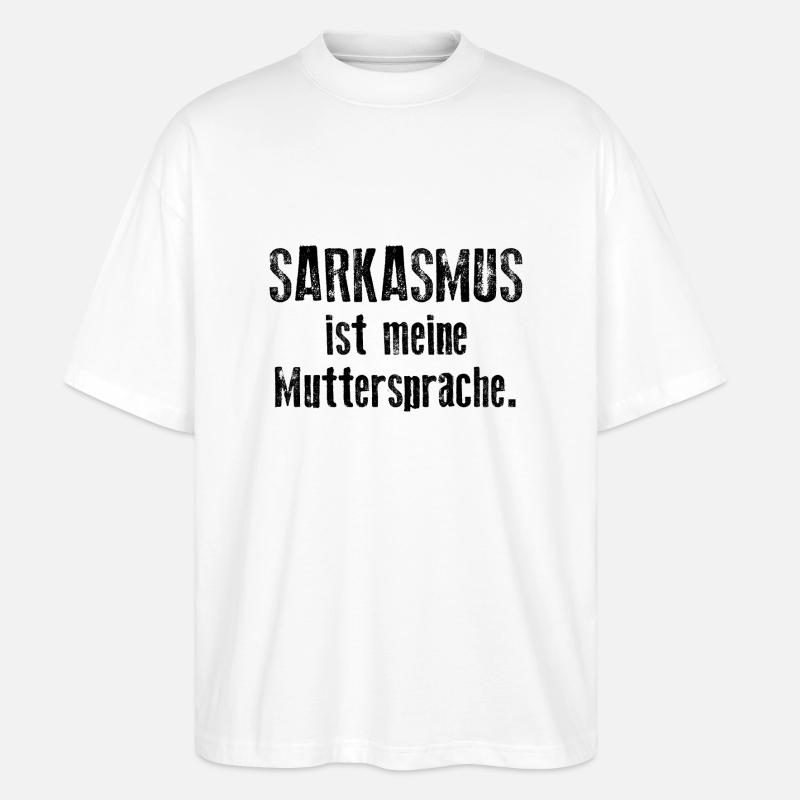 Sarkasmus ist meine Muttersprache - Stanley/Stella Oversized Unisex Bio T-Shirt Blaster 2.0 - Weiß