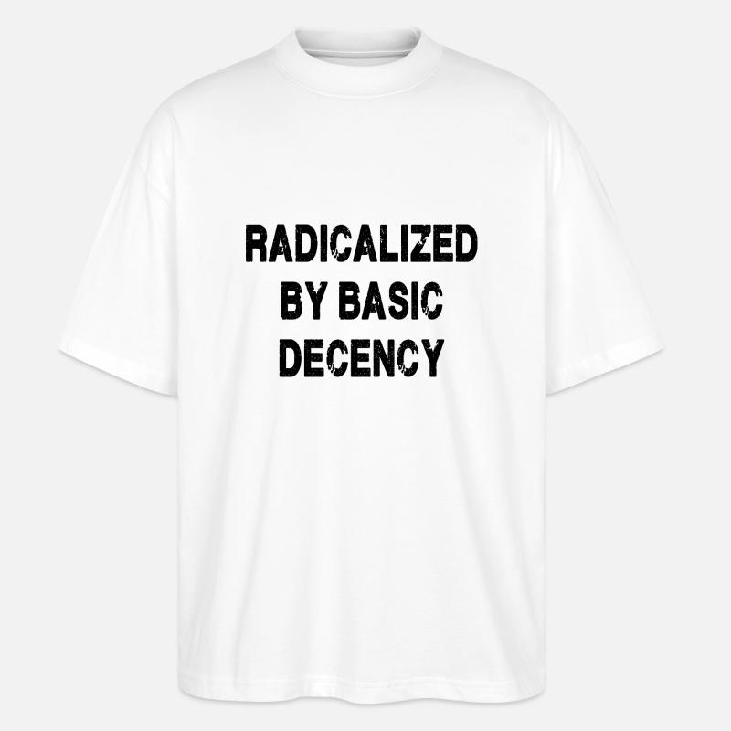 Radicalized By Basic Decency - Stanley/Stella Oversized Unisex Organic T-shirt Blaster 2.0 - white