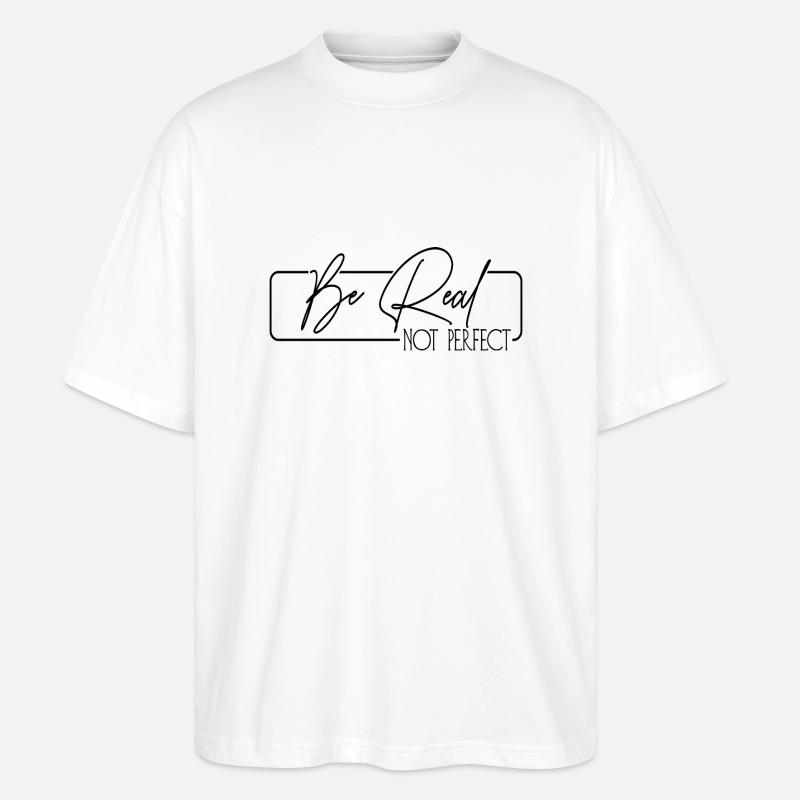 Be Real Not Perfect - Stanley/Stella Oversized Unisex Bio T-Shirt Blaster 2.0 - Weiß