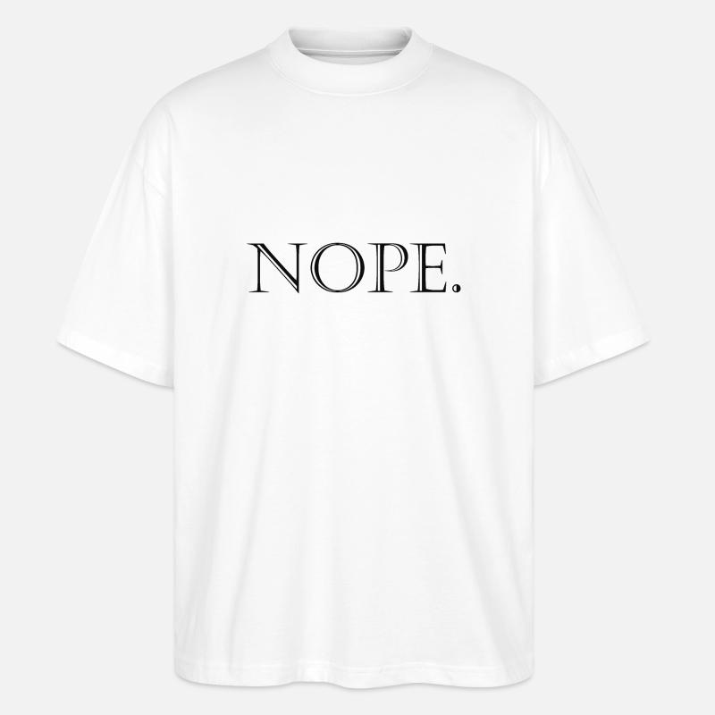 Nope - Stanley/Stella Oversized Unisex Bio T-Shirt Blaster 2.0 - Weiß