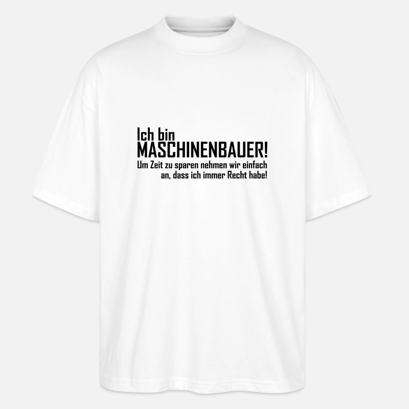 ich bin maschinenbauer - Stanley/Stella Oversized Unisex Bio T-Shirt Blaster 2.0 - Weiß