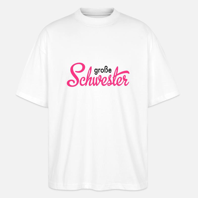 große Schwester - Stanley/Stella Oversized Unisex Bio T-Shirt Blaster 2.0 - Weiß