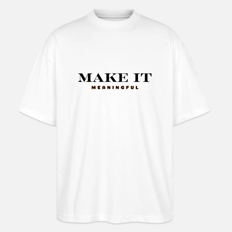 MAKE IT MEANINGFUL - Stanley/Stella Oversized Unisex Bio T-Shirt Blaster 2.0 - Weiß