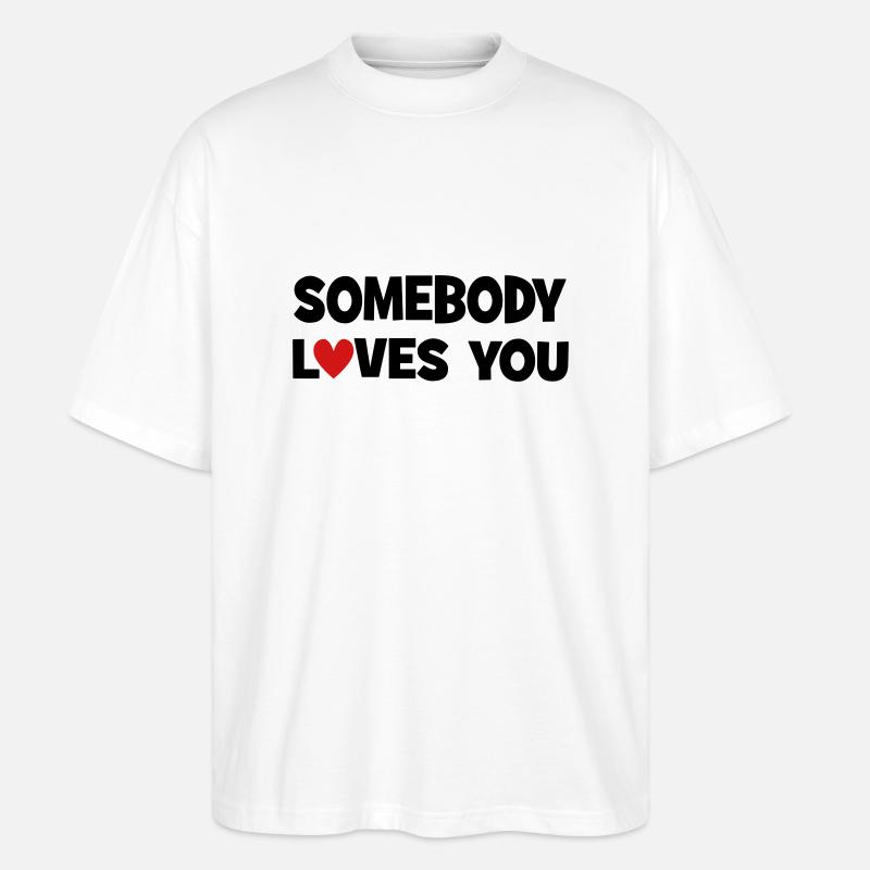 Jemand liebt dich - Stanley/Stella Oversized Unisex Bio T-Shirt Blaster 2.0 - Weiß