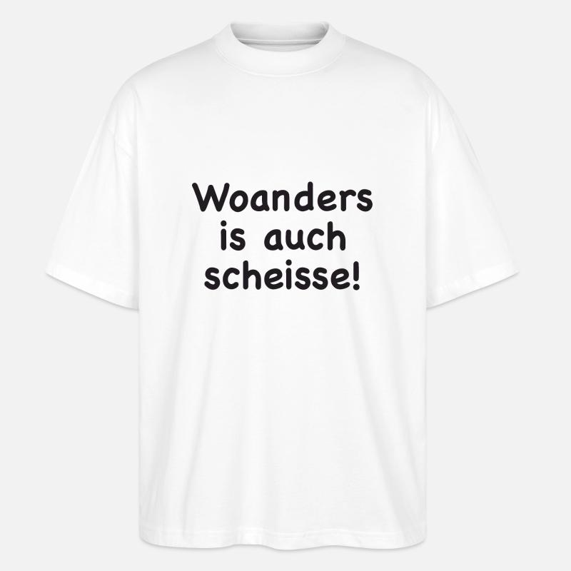 Woanders is auch scheisse! - Stanley/Stella Oversized Unisex Bio T-Shirt Blaster 2.0 - Weiß