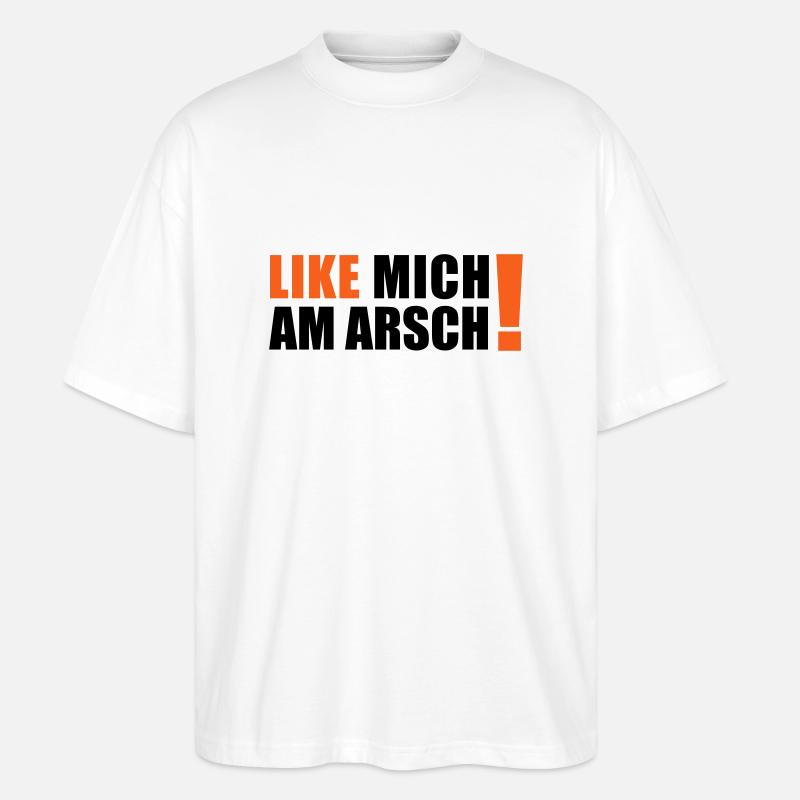 like mich am Arsch - Stanley/Stella Oversized Unisex Bio T-Shirt Blaster 2.0 - Weiß