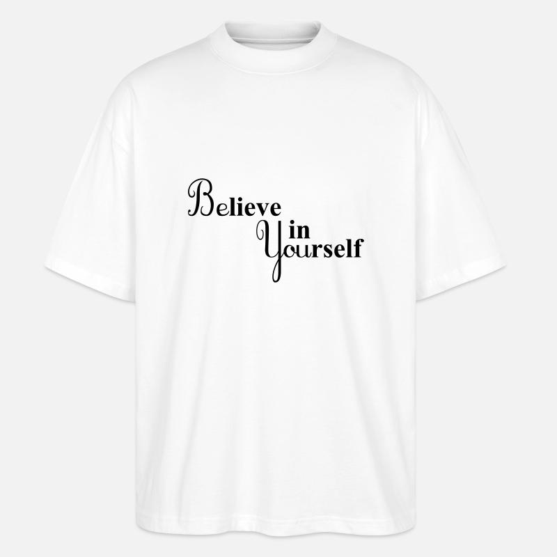 Believe in Yourself - Stanley/Stella Oversized Unisex Bio T-Shirt Blaster 2.0 - Weiß
