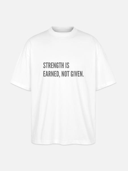 Strenght is earned, not given. - Stanley/Stella Oversized Unisex Organic T-shirt Blaster 2.0 - white