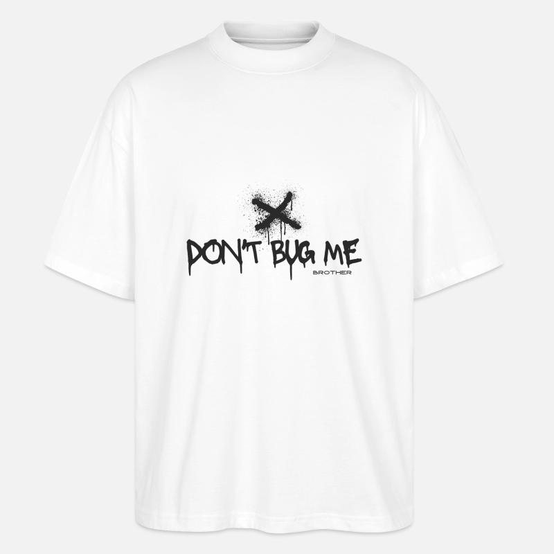 Don't Bug me - Stanley/Stella Oversized Unisex Bio T-Shirt Blaster 2.0 - Weiß
