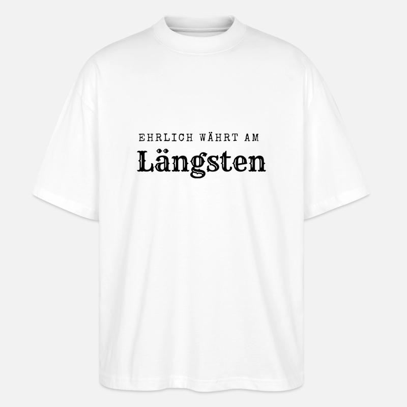 Ehrlich währt am längsten - Stanley/Stella Oversized Unisex Bio T-Shirt Blaster 2.0 - Weiß