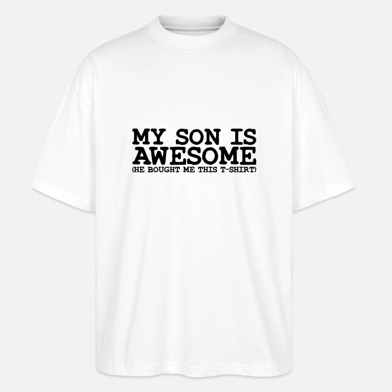 my son is awesome - Stanley/Stella Oversized Unisex Bio T-Shirt Blaster 2.0 - Weiß