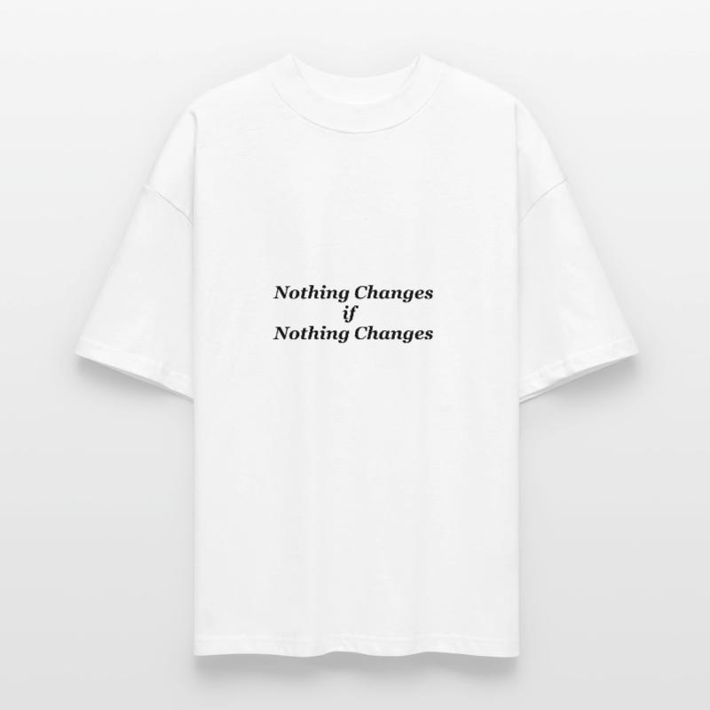 Nothing changes if nothing changes Stanley/Stella Oversized Unisex Organic T-shirt Blaster 2.0