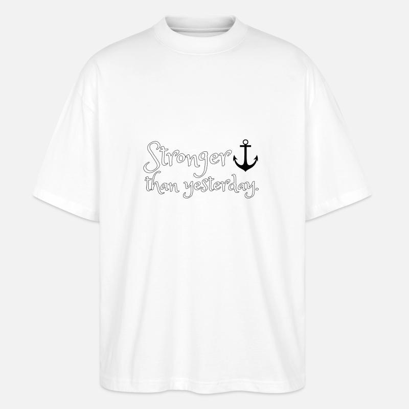 Stronger than yesterday. - Stanley/Stella Oversized Unisex Bio T-Shirt Blaster 2.0 - Weiß