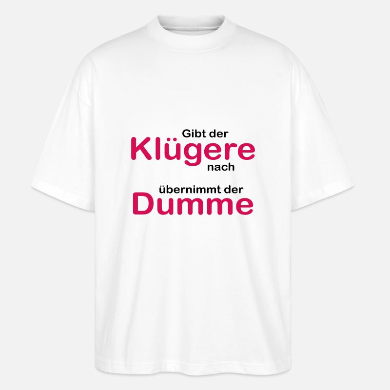 Der Klügere gibt nach - Stanley/Stella Oversized Unisex Bio T-Shirt Blaster 2.0 - Weiß