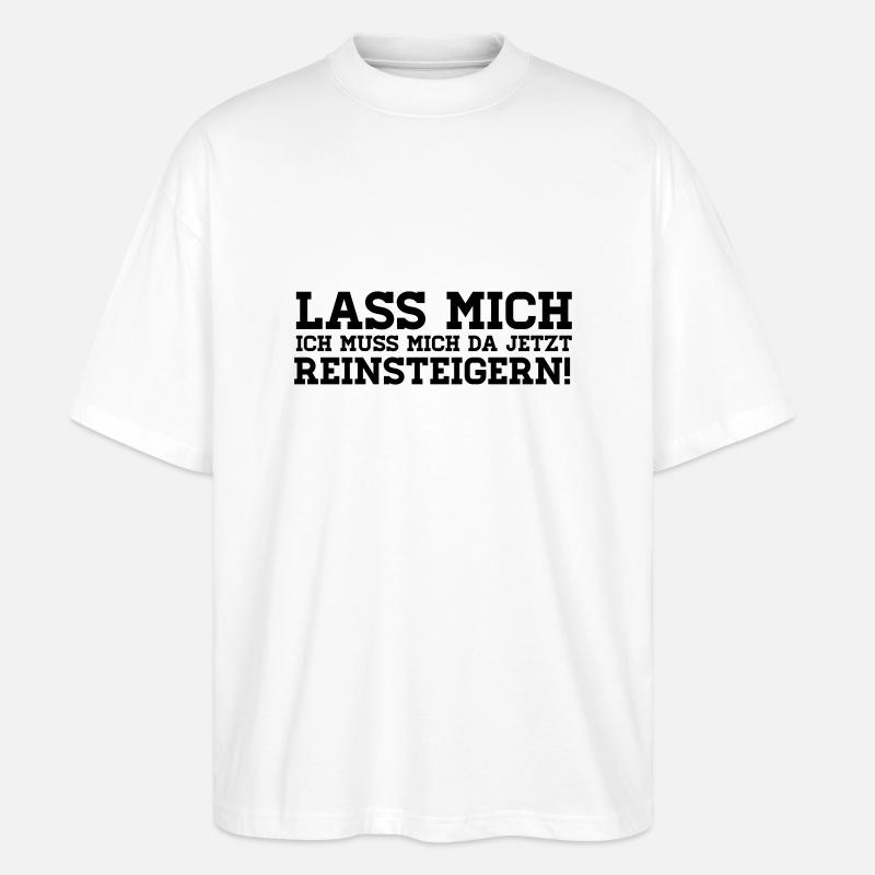 LASS MICH REINSTEIGERN! - Stanley/Stella Oversized Unisex Bio T-Shirt Blaster 2.0 - Weiß