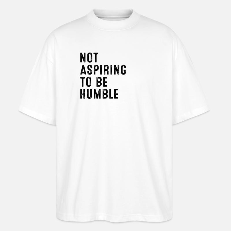 Ne pas aspirer à l’humilité - T-shirt bio Blaster 2.0 coupe oversize Stanley/Stella Unisexe - blanc